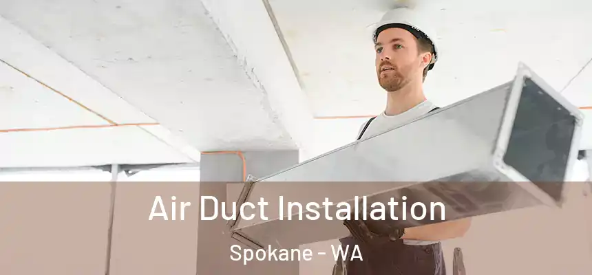 Air Duct Installation Spokane - WA