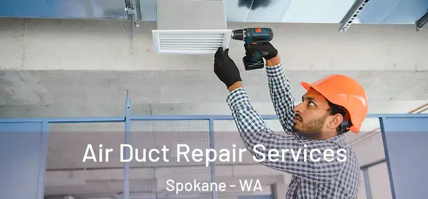 Air Duct Repair Services Spokane - WA