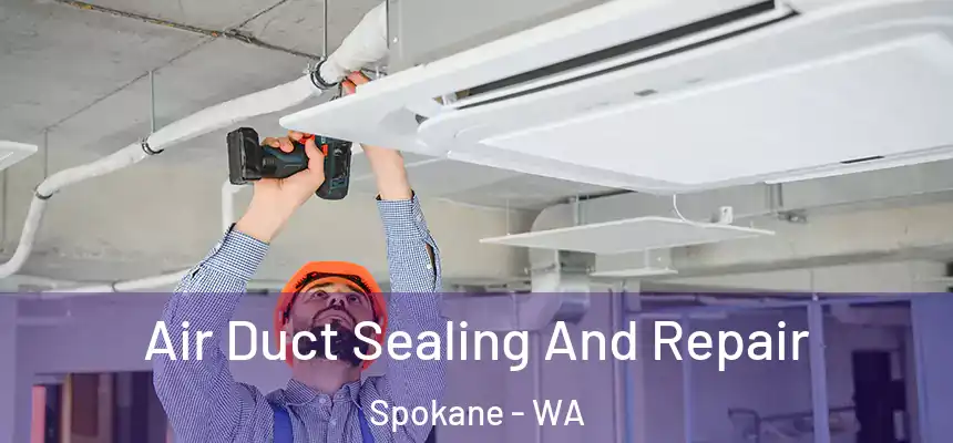 Air Duct Sealing And Repair Spokane - WA
