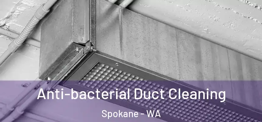 Anti-bacterial Duct Cleaning Spokane - WA