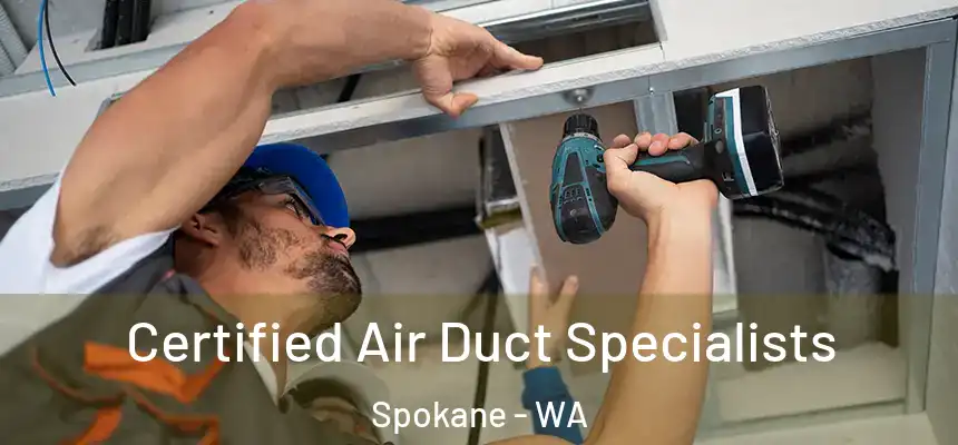 Certified Air Duct Specialists Spokane - WA