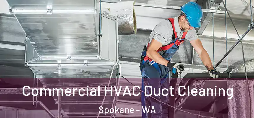 Commercial HVAC Duct Cleaning Spokane - WA
