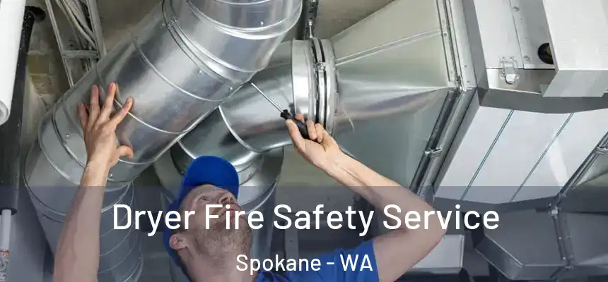 Dryer Fire Safety Service Spokane - WA