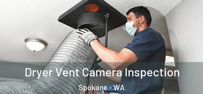 Dryer Vent Camera Inspection Spokane - WA