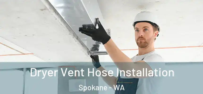 Dryer Vent Hose Installation Spokane - WA