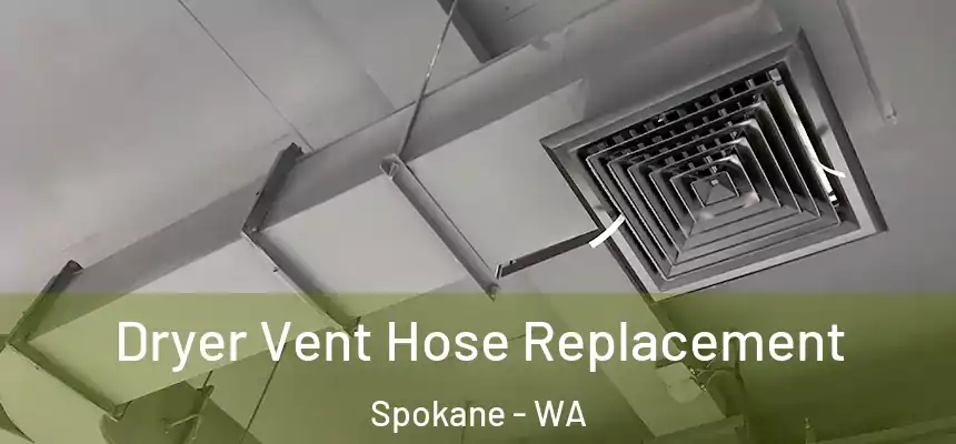  Dryer Vent Hose Replacement Spokane - WA