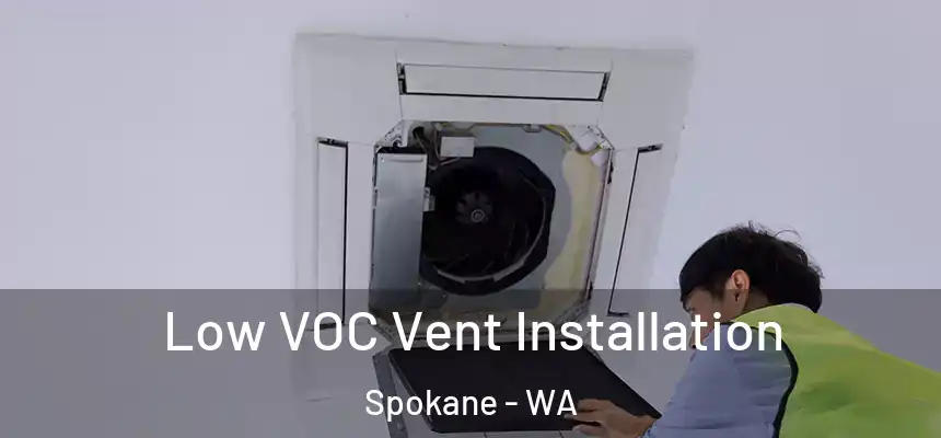  Low VOC Vent Installation Spokane - WA