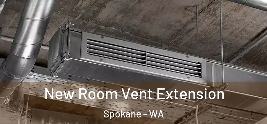 New Room Vent Extension Spokane - WA