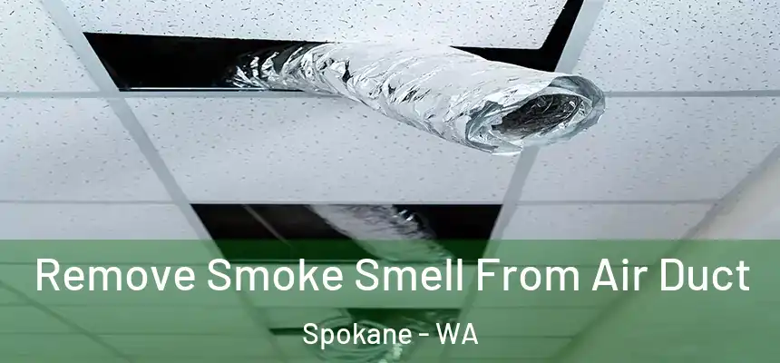 Remove Smoke Smell From Air Duct Spokane - WA