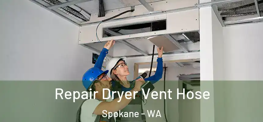 Repair Dryer Vent Hose Spokane - WA