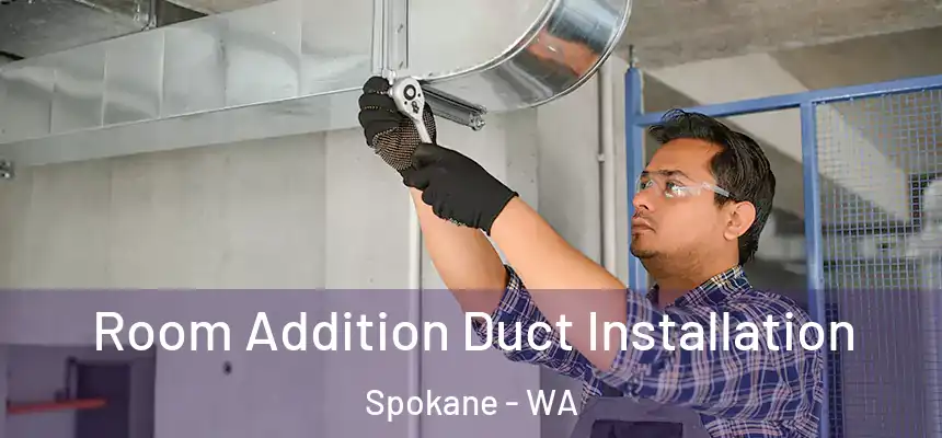 Room Addition Duct Installation Spokane - WA