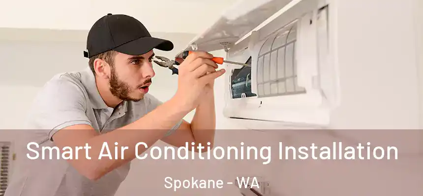 Smart Air Conditioning Installation Spokane - WA