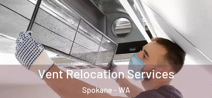 Vent Relocation Services Spokane - WA